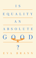 Is Equality an Absolute Good? 158988163X Book Cover