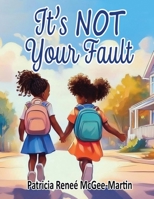 It's NOT Your Fault 1933972807 Book Cover