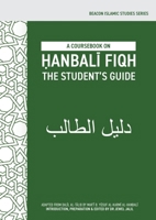 A Coursebook on ?anbali Fiqh (Dalil al-?alib) 1916955495 Book Cover