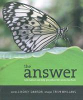 The Answer: How Nature Can Help You When Life Seems Too Hard 0473124351 Book Cover