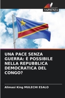 Una Pace Senza Guerra: È Possibile Nella Repubblica Democratica del Congo? (Italian Edition) 6630415825 Book Cover