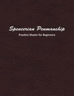 Spencerian Penmanship Practice Sheets for Beginners: Learn A New Handwriting Skill And Improve Through Daily Practice Using These Worksheets 1793247870 Book Cover