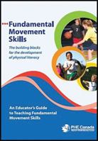 Fundamental Movement Skills : The Building Blocks for the Development of Physical Literacy: An Educator's Guide to Teaching Fundamental Movement Skills 1895716845 Book Cover