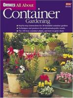 Ortho's All About Container Gardening (Ortho's All About Gardening) 0897214544 Book Cover