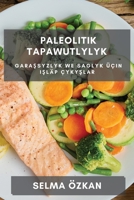 Paleolitik Tapawutlylyk: Garaşsyzlyk we Saglyk Üçin Işläp Çykyşlar 1783812737 Book Cover