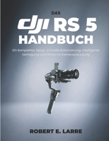 DAS DJI RS 5 HANDBUCH: Ein komplettes Setup, schnelle Balancierung, intelligente Verfolgung und filmische Kamerasteuerung B0GMK8P4ML Book Cover