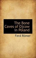 The Bone Caves of Ojcow in Poland 333719835X Book Cover