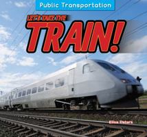 Let's Take the Train! 1477765190 Book Cover