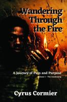 Wandering Through the Fire: A Journey of Pain and Purpose 1945990643 Book Cover