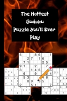 The Hottest Sudoku Puzzle You'll Ever Play: 109 Sudoku Puzzle Book (Hard Level) For Any Occasion and Great for Kids and Adults of Any Age B089TS16QW Book Cover