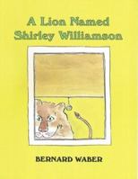 A Lion Named Shirley Williamson 0395809797 Book Cover
