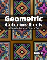 Geometric Coloring Book, Volume 55: 50 Beautiful Designs and Hours of Fun!! B08NT7RJ82 Book Cover