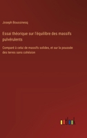 Essai théorique sur l'équilibre des massifs pulvérulents: Comparé à celui de massifs solides, et sur la poussée des terres sans cohésion (French Edition) 3385040116 Book Cover