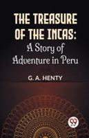 The Treasure Of The Incas: A Story Of Adventure In Peru 9358597437 Book Cover