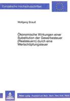 Oekonomische Wirkungen Einer Substitution Der Gewerbesteuern (Realsteuern) Durch Eine Wertschoepfungsteuer 3631405804 Book Cover