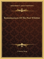 Reminiscences Of The Poet Whittier 0548320756 Book Cover