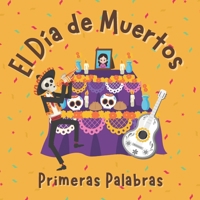 El Día de Muertos. Primeras Palabras: Libros en Español para Niños. Vocabulario para Preescolar B09HKGJBZC Book Cover