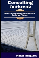 Consulting Outbreak: Manager and Software Architect Could be Friends B08P8QK8PJ Book Cover
