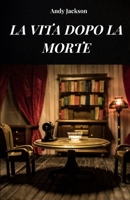 LA VITA DOPO LA MORTE: La vita dopo la morte analizzata in base alle esperienze NDE (Italian Edition) B0FGNQ818M Book Cover