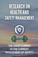 Research On Health And Safety Management: The Shortcomings In The Current Management Of Safety: Paper Safe B09BYDNSVF Book Cover