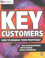Key Customers: How to Manage Them Profitably (Chartered Institute of Marketing) 0750646152 Book Cover