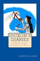 Dickon's Diaries: A Yeare in the Lyff of King Richard the Third 1541183975 Book Cover