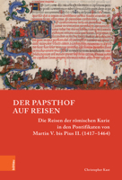 Der Papsthof Auf Reisen: Die Reisen Der Romischen Kurie in Den Pontifikaten Von Martin V. Bis Pius II. 3412528226 Book Cover