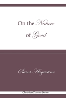 On the Nature of Good: Christian Classics Series B08TL78MXB Book Cover