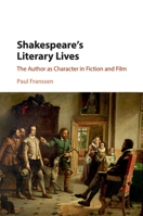 Shakespeare's Literary Lives: The Author as Character in Fiction and Film 1107565219 Book Cover