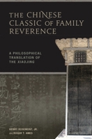 The Chinese Classic of Family Reverence: A Philosophical Translation of the Xiaojing 0824833481 Book Cover