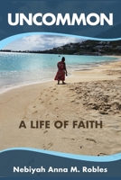 UNCOMMON A Life of Faith 1963136357 Book Cover