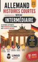 ALLEMAND Histoires courtes Niveau intermédiaire: 20 Histoires captivantes pour progresser en Allemand et gagner en confiance à l'oral et à l'écrit (French Edition) B0H23JND3Z Book Cover