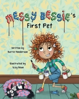 Messy Bessie's First Pet 1915535077 Book Cover