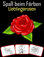 Spaß beim Färben Lieblingsrosen: Lieblings-Rosen-Bilder, Färben und Lernen mit Spaß für Kinder (60 Seiten, mindestens 30 Rose-Bilder) B095JVZMD9 Book Cover