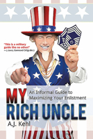 My Rich Uncle: An Informal Guide to Maximizing Your Enlistment in the United States Air Force 161121467X Book Cover