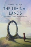 The Liminal Lands: One Woman's Journey in Search of Soul 1916003303 Book Cover