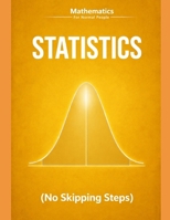 Statistics and Probability for Normal People: A Step-by-Step Guide (No Skipped Steps) (Mathematics for normal people) B0GPN4CXH1 Book Cover