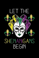 Let The Shenanigans Begin: Mardi Gras Notebook | Cool Carnival Shrove Tuesday Journal New Orleans Festival Mini Notepad (6"X9") 1661620779 Book Cover