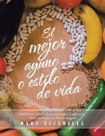 El Mejor Ayuno O Estilo De Vida: Nutritivas Y Deliciosas Ensaladas Y Aderezos. Aves, Pescados Y Carnes Magras 1506539939 Book Cover