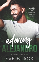 Adoring Alejandro B0B14J7LLM Book Cover