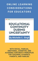 Educational Continuity During Uncertainty: Online Learning Considerations for Educators 1736594303 Book Cover