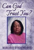 Can God Trust You? 1544634633 Book Cover