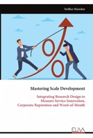 Mastering Scale Development: Integrating Research Design to Measure Service Innovation, Corporate Reputation and Word-of-Mouth 9999321801 Book Cover