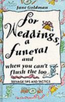 For Weddings, a Funeral and When You Can't Flush the Loo: Teenage Tips and Tactics 1853402699 Book Cover
