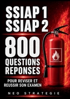 SSIAP 1, SSIAP 2 800 Questions Réponses: Réviser et Réussir son examen 2322854921 Book Cover