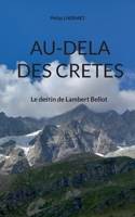 Au-dela des Cretes: Le destin de Lambert Bellot (French Edition) 2322838241 Book Cover