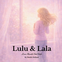 Lulu & Lala: Love Should Feel Safe (The Lulu & Lala Series) B0GNZZ7674 Book Cover