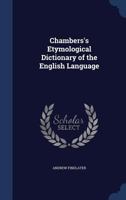 Chambers's Etymological Dictionary Of The English Language 1015411533 Book Cover