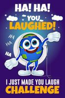 HA! HA! You Laughed!: I Just made you Laugh Challenge B0GGGTMVB8 Book Cover