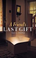 A Friend's Last Gift 145253456X Book Cover